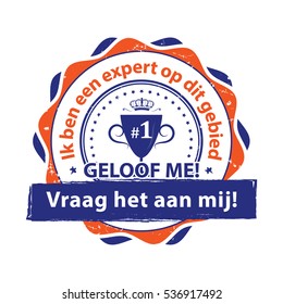 I'm an expert in my domain. Trust me!, Ask me! - grunge stamp / label in dutch language (Ik ben een expert op dit gebied. Geloog me! Vraag het aan mij!) - print colors (CMYK) used