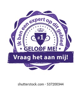 I'm an expert in my domain. Trust me!, Ask me! - grunge stamp / label in dutch language (Ik ben een expert op dit gebied. Geloog me! Vraag het aan mij!) - print colors (CMYK) used