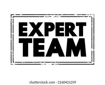 Expert Team refers to a group of individuals who possess specialized knowledge, skills, and experience in a particular field or subject, text concept stamp
