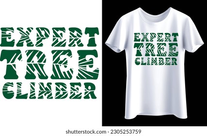 Expert tree climber typography vector t-shirt design. Perfect for print items and bags, mug, poster, card, sticker, banner. Handwritten vector illustration. Isolated on black background.