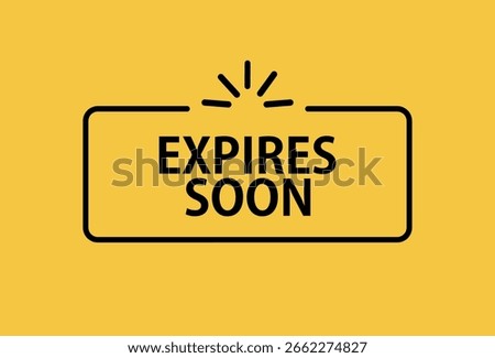 expires soon text information sign