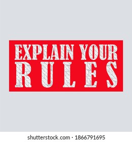 EXPLAIN YOUR RULES, WORD DESIGN, combination of letters mixed with texture, t shirt graphics, red cloth.
