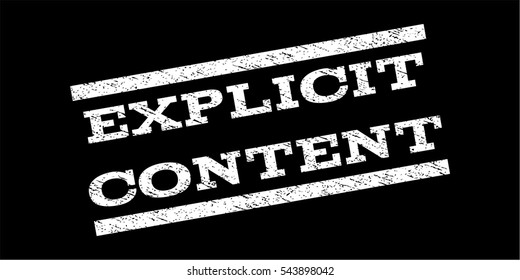 Explicit Content watermark stamp. Text tag between parallel lines with grunge design style. Rubber seal stamp with dirty texture. Vector white color ink imprint on a black background.