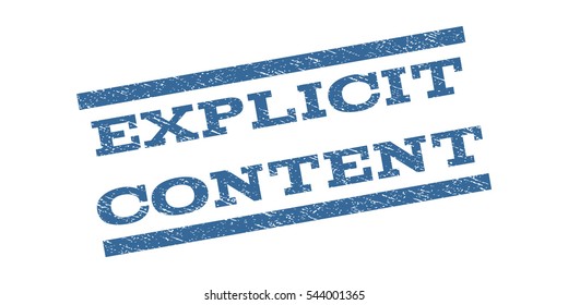 Explicit Content watermark stamp. Text caption between parallel lines with grunge design style. Rubber seal stamp with unclean texture. Vector cobalt blue color ink imprint on a white background.