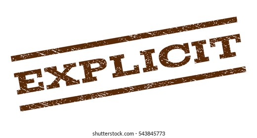 Explicit watermark stamp. Text tag between parallel lines with grunge design style. Rubber seal stamp with scratched texture. Vector brown color ink imprint on a white background.