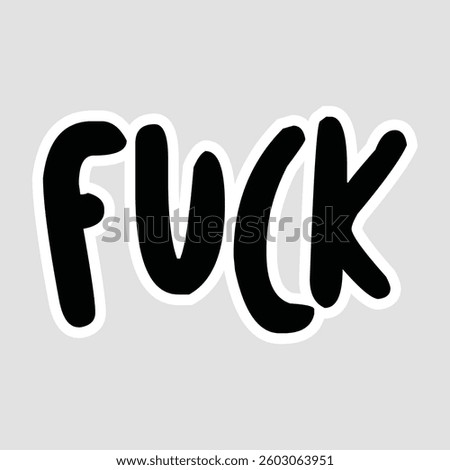 Explicit Word Sticker - Cautionary Typography Design. Bold black handwritten-style typography sticker featuring an explicit word. Intended as a cautionary or awareness about inappropriate language use