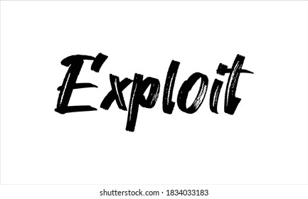 Exploit Typography Hand drawn Brush lettering words in Black text and phrase isolated on the White background