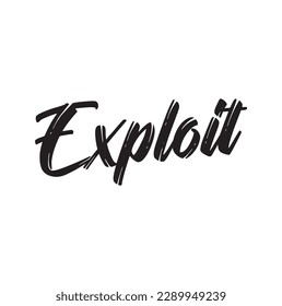 Exploit Typography Hand drawn Brush lettering words in Black text and phrase isolated on the White background