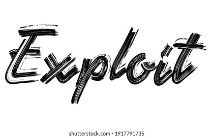 Exploit Typography handwritten phrase Brush font Black Text drawn decorative illustration script letter on the White background for sayings