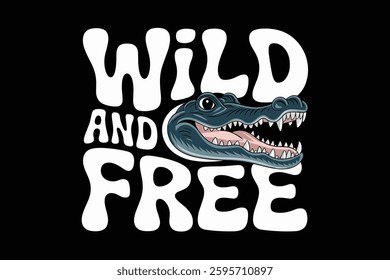 Explore the Bold and Fun Illustration of a Crocodile with the Phrase 'Wild and Free' Perfect for Wildlife Enthusiasts and Graphic Art Lovers