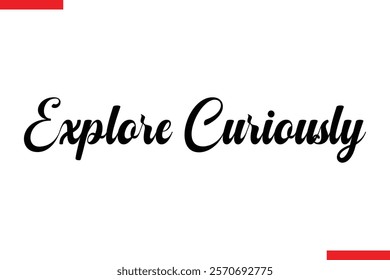 Explore Curiously Travel saying typography text