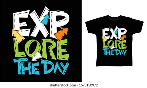 Explore the day typography design vector illustration, ready for print on t-shirt, apparel, poster and other uses