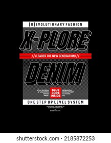 Explore denim, modern and stylish typography slogan. Colorful abstract design vector illustration for print tee shirt, apparels, background, typography, poster and more.