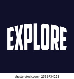 EXPLORE design typography Grunge background vector design text illustration sign t shirt graphics print.