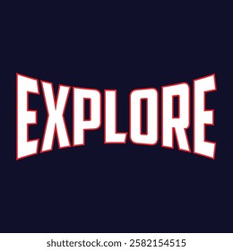 EXPLORE design typography Grunge background vector design text illustration sign t shirt graphics print.