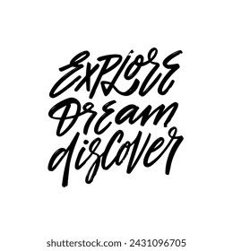 Explore dream discover. Hand drawn black color lettering phrase. Vector art isolated on white background.