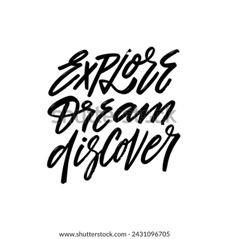 Explore dream discover. Hand drawn black color lettering phrase. Vector art isolated on white background.