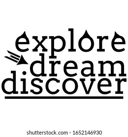 Explore dream find. Travel phrase writing. Inspirational quotes. vector illustration