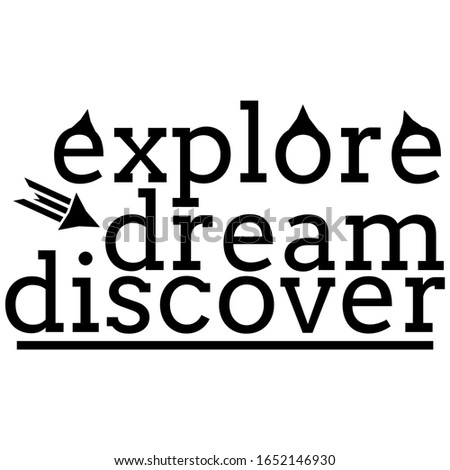 Explore dream find. Travel phrase writing. Inspirational quotes. vector illustration