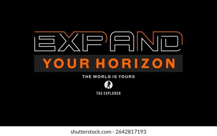 Explore, expand your horizon, abstract typography modern design slogan. Vector illustration graphics for print t shirt, apparel, background, poster, banner, postcard and or social media 