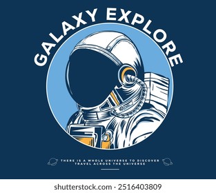 Explore the galaxy artwork. universe exploration print design.  Astronaut in outer space. Space adventure graphic print design for apparel, sticker, batch, background, poster and others.