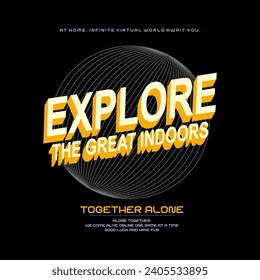 Explore the great indoors typography slogan, Vector illustration design for fashion graphics, t shirt prints, posters.