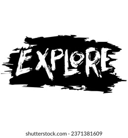 Explore. Hand drawn modern dry brush lettering. Vector illustration.