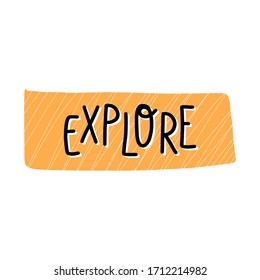 Explore hand lettering text on textured orange background. Label, sticker or icon design. Flat vector illustration.
