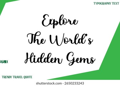 Explore The World’s Hidden Gems  Stylish Cursive Text Lettering Trendy Travel Quote