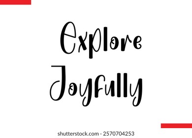 Explore Joyfully Travel saying typography text