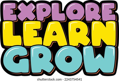 Explore Learn Grow lettering vector illustration.