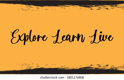 Explore Learn Live Calligraphy Handwritten Black Color Text On Yellow Background