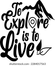 To explore is to live t-shirt design