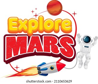 Explore Mars word logo design astronaut and rocket illustration