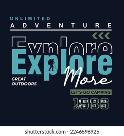 EXPLORE MORE, ADVENTURE, GRAPHIC T SHIRT VECTOR DESIGNS AND OTHER USES.