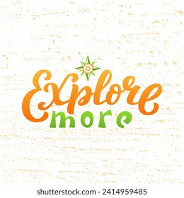 Explore More color tourist lettering phrase on textured background. Hand drawn vector illustration with text decor for template or banner. Positive motivational traveling quote for poster or template