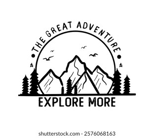 Explore More, The Great Adventure Camping outdoor design for t-shirt. Mountain adventure vintage artwork for poster, sticker.