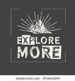 Explore more. Grunge vintage phrase. Typography, t-shirt graphics, print, poster, banner, slogan, flyer, postcard.