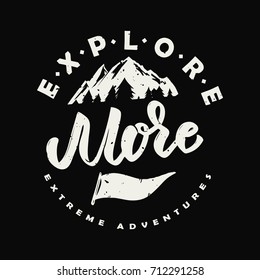 Explore more. Hand drawn illustration with mountains. Design element for poster, t-shirt. Vector illustration