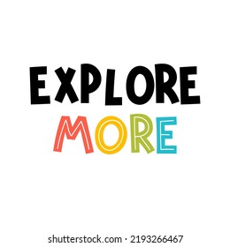 Explore more. Hand drawn lettering. Motivational phrase. Design for poster, banner, postcard. Vector illustration