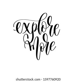 explore more - hand lettering inscription text to travel inspiration and motivation positive quote, vector illustration