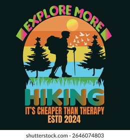 EXPLORE MORE HIKING IT'S CHEAPER THAN THERAPY - VINTAGE HIKING T SHIRT DESIGN-001, Typography T-Shirt Design, EPS File format, size 4000X4000 pixel, Editable file, Printable graphic, 300 DPI (PPI),