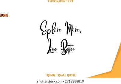 Explore más, vive mejor   Texto moderno Letras de mano Cita de viaje de moda