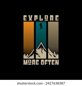 EXPLORE MORE OFTEN typography concept, outdoor adventure . Vector graphic for t shirt and other uses.