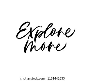 Explore more phrase. Hand drawn brush style modern calligraphy. Vector illustration of handwritten lettering. Modern brush calligraphy. 
