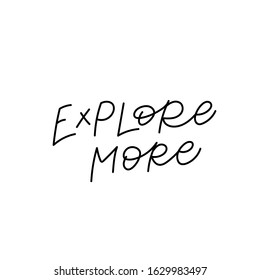 Explore more quote lettering. Calligraphy inspiration graphic design typography element. Hand written postcard. Cute simple black vector sign