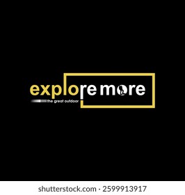 EXPLORE MORE Typography design vector illustration