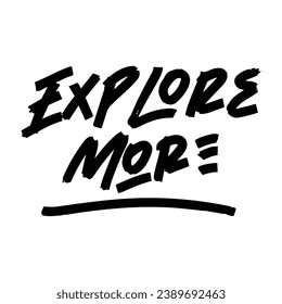 Explore More vector lettering. Inspirational typography.