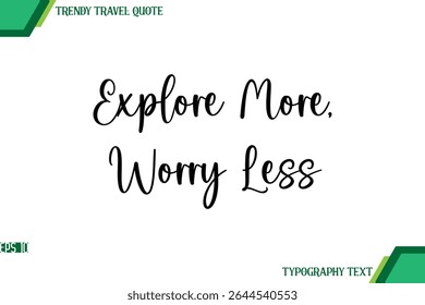 Explore More, Worry Less Modern Typescript Text Trendy Inspirational Caption