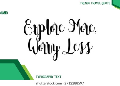 Explore mais, preocupe-se menos    Caligrafia de Texto Moderna Cotação de Viagem na Moda